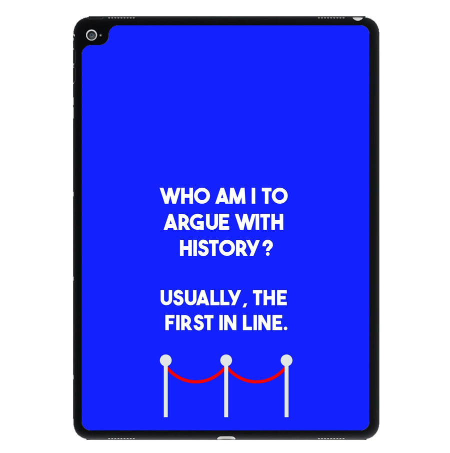 Who Am I To Argue With History? - Doctor Who iPad Case