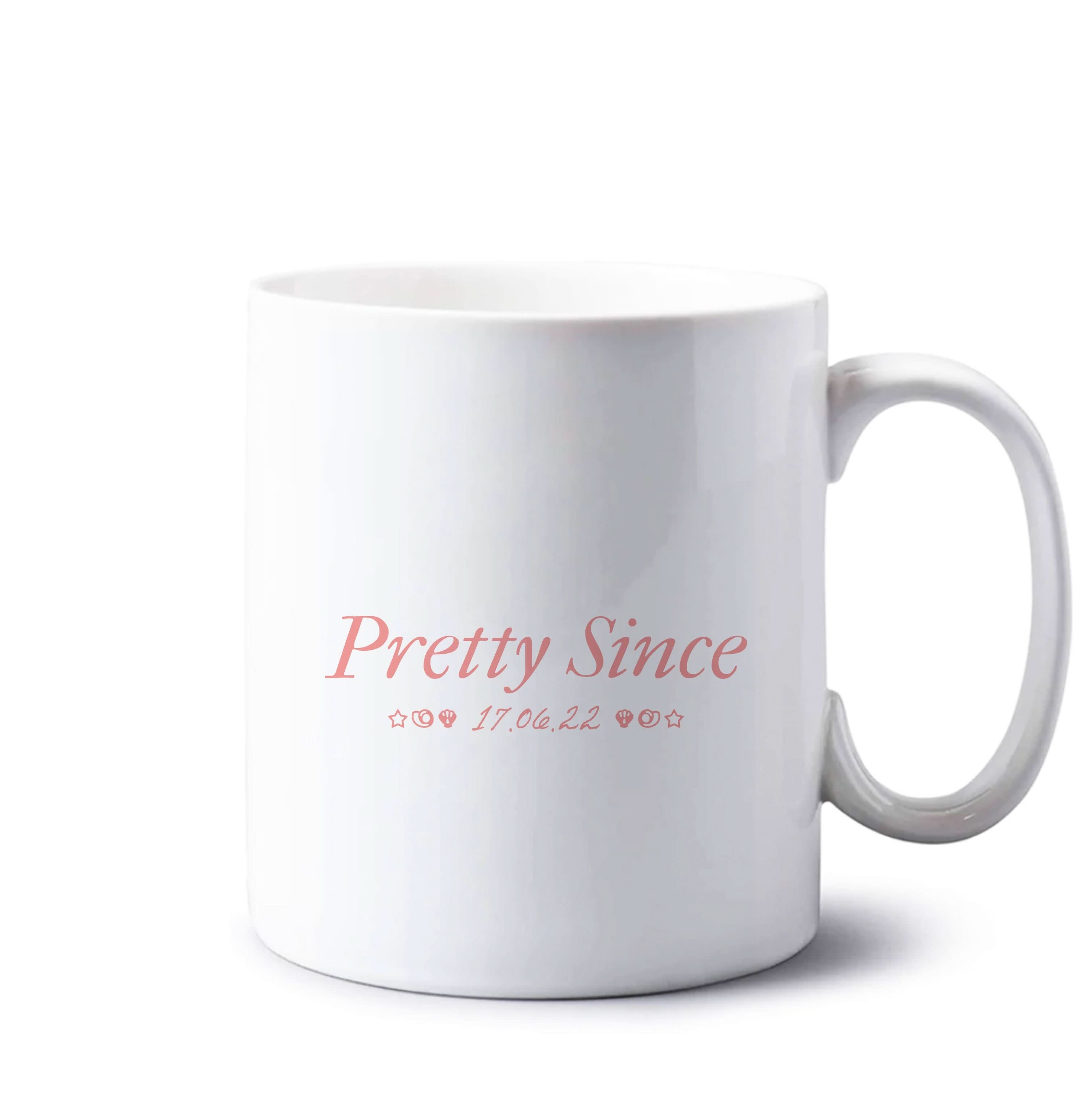 Pretty Since  Mug