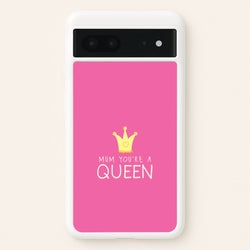 Mum You're A Queen Google Pixel 7 Case