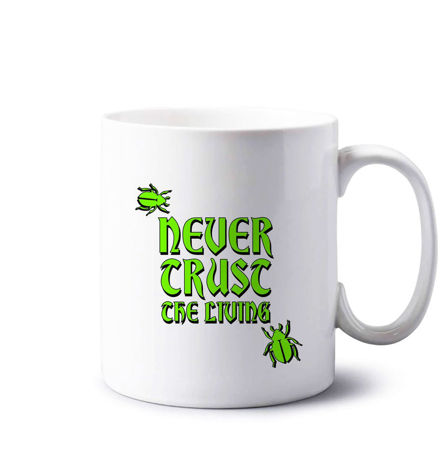 Never Trust The Living Mug