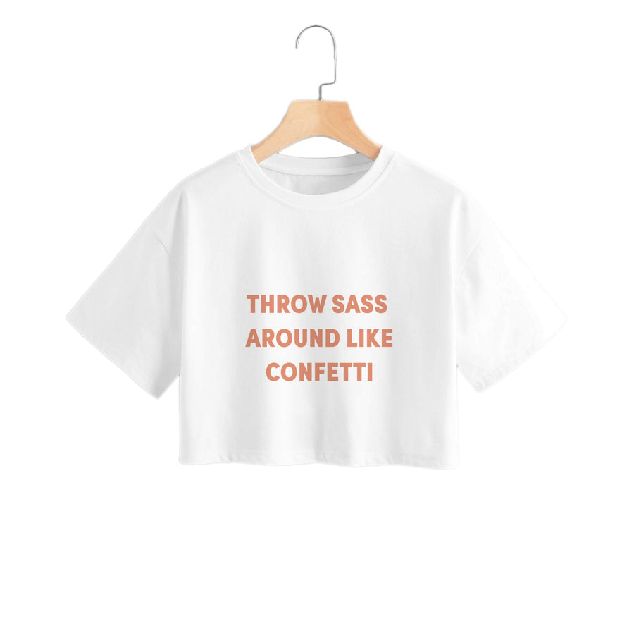 Throw Sass Around Like Confetti Crop Top