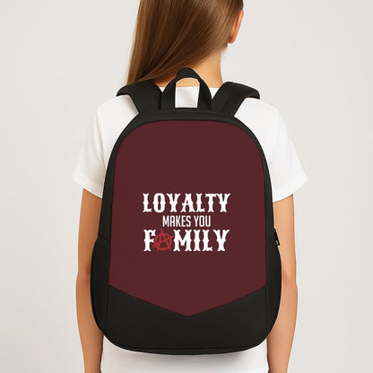 Loyalty Makes You Family School Bag
