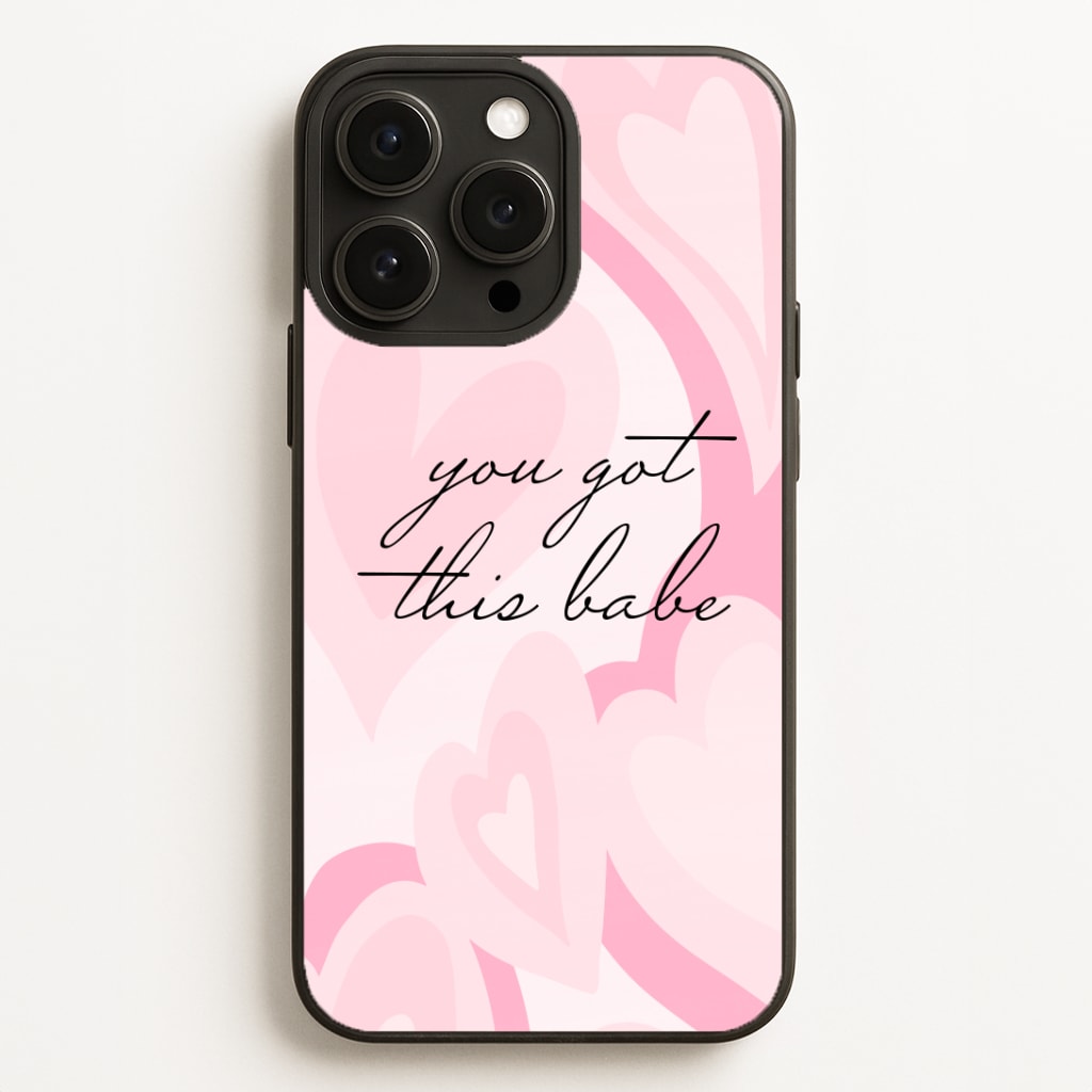 You Got This Babe - Sassy Quotes Phone Case for iPhone, Samsung Galaxy and Google Pixel