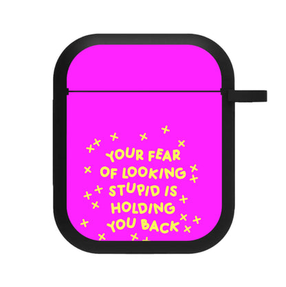 Your Fear Of Looking Stupid Is Holding You Back - Aesthetic Quote AirPods Case