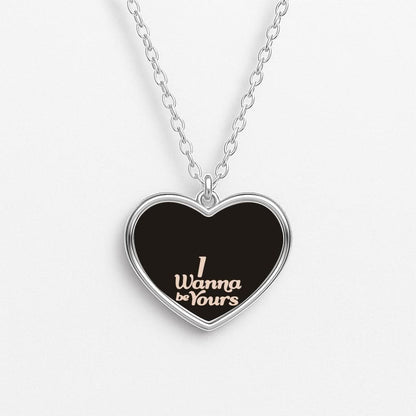 I Wanna Be Yours Heart Necklace