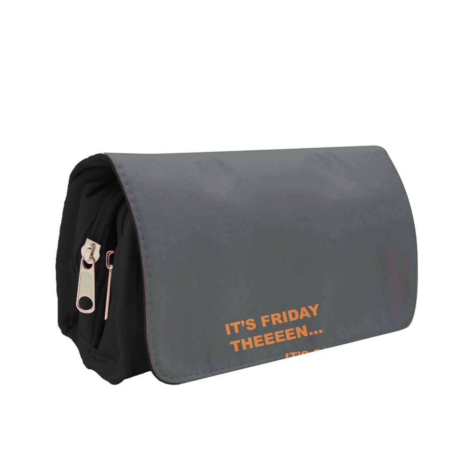 It's Friday Theeeen Pencil Case