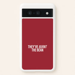They've Burnt The Bean Google Pixel 8 Case