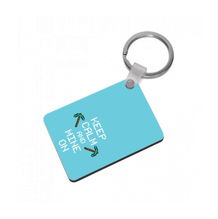 Keep Calm And Mine On Keyring