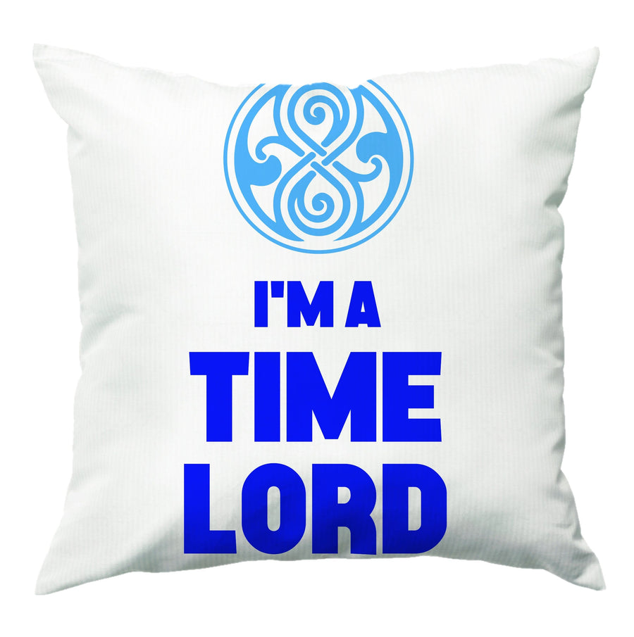I'm A Time Lord - Doctor Who Cushion