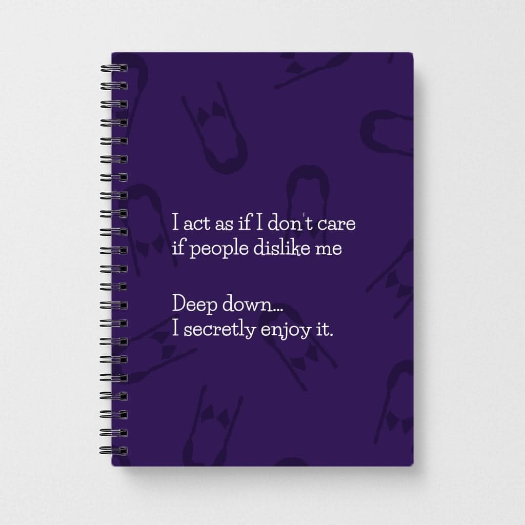 Deep Down.. I Secretly Enjoy It Notebook