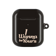 I Wanna Be Yours AirPods Case 2