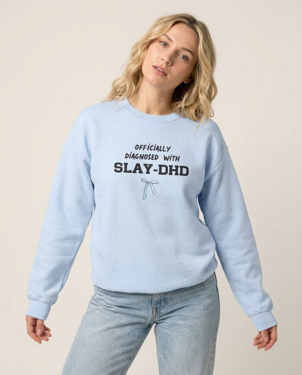 Officially Diagnosed With Slay-DHD - TikTok Trends Sweatshirt — Blue Front, worn