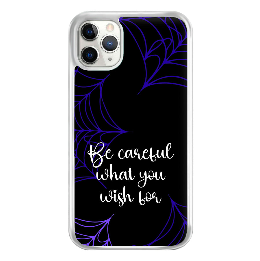 Be Careful What You Wish For Phone Case