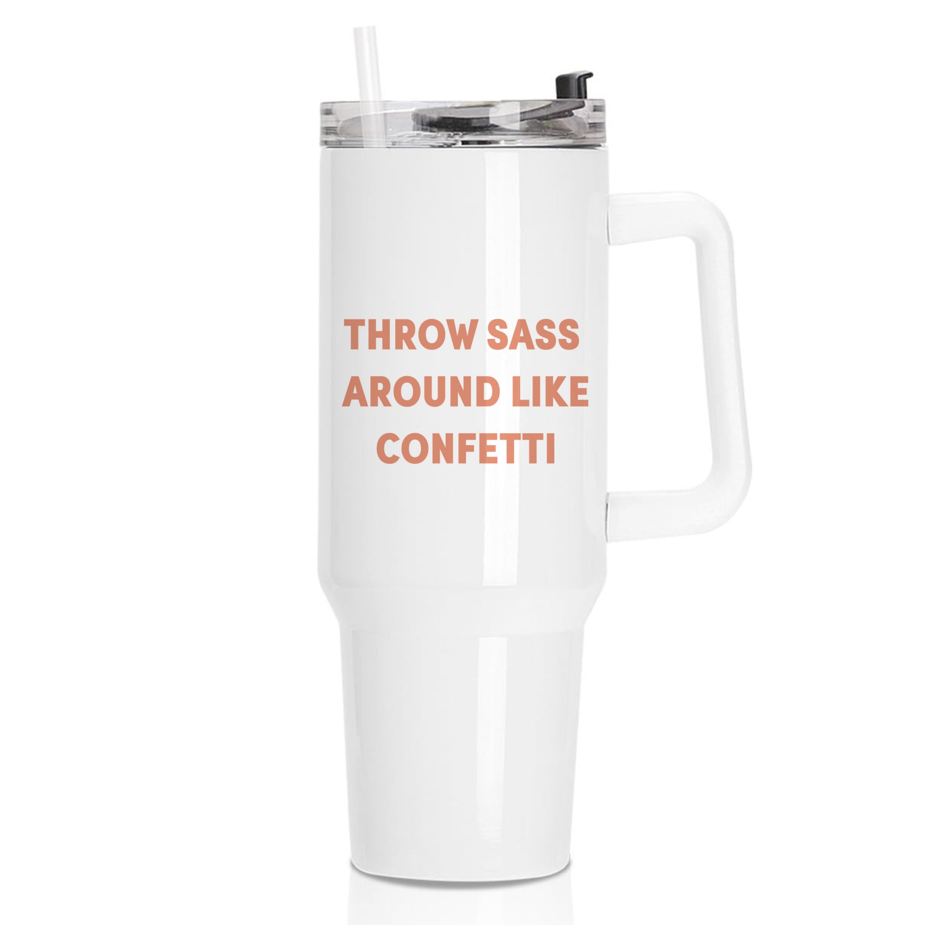 Throw Sass Around Like Confetti Tumbler