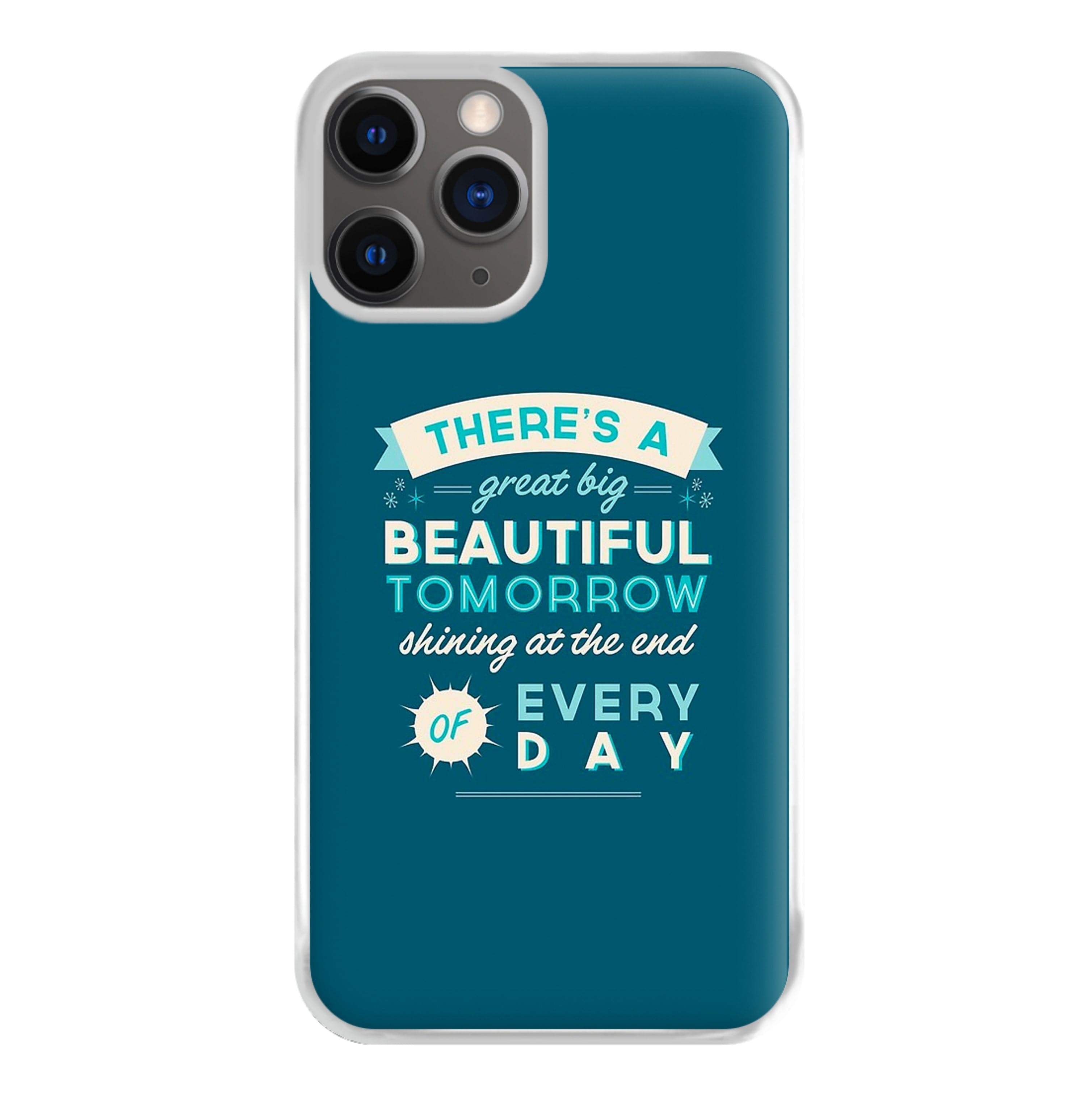 There's A Great Big Beautiful Tomorrow Phone Case