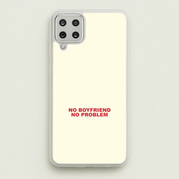 No Boyfriend No Problem Galaxy A12 Case