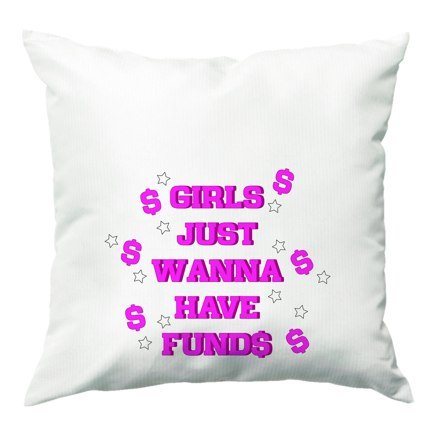 Girls Just Wanna Have Funds Cushion