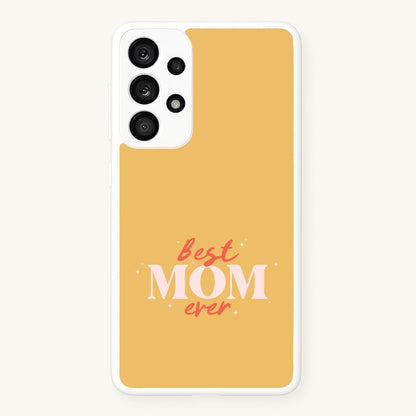 Best Mom Ever Galaxy A53 Case