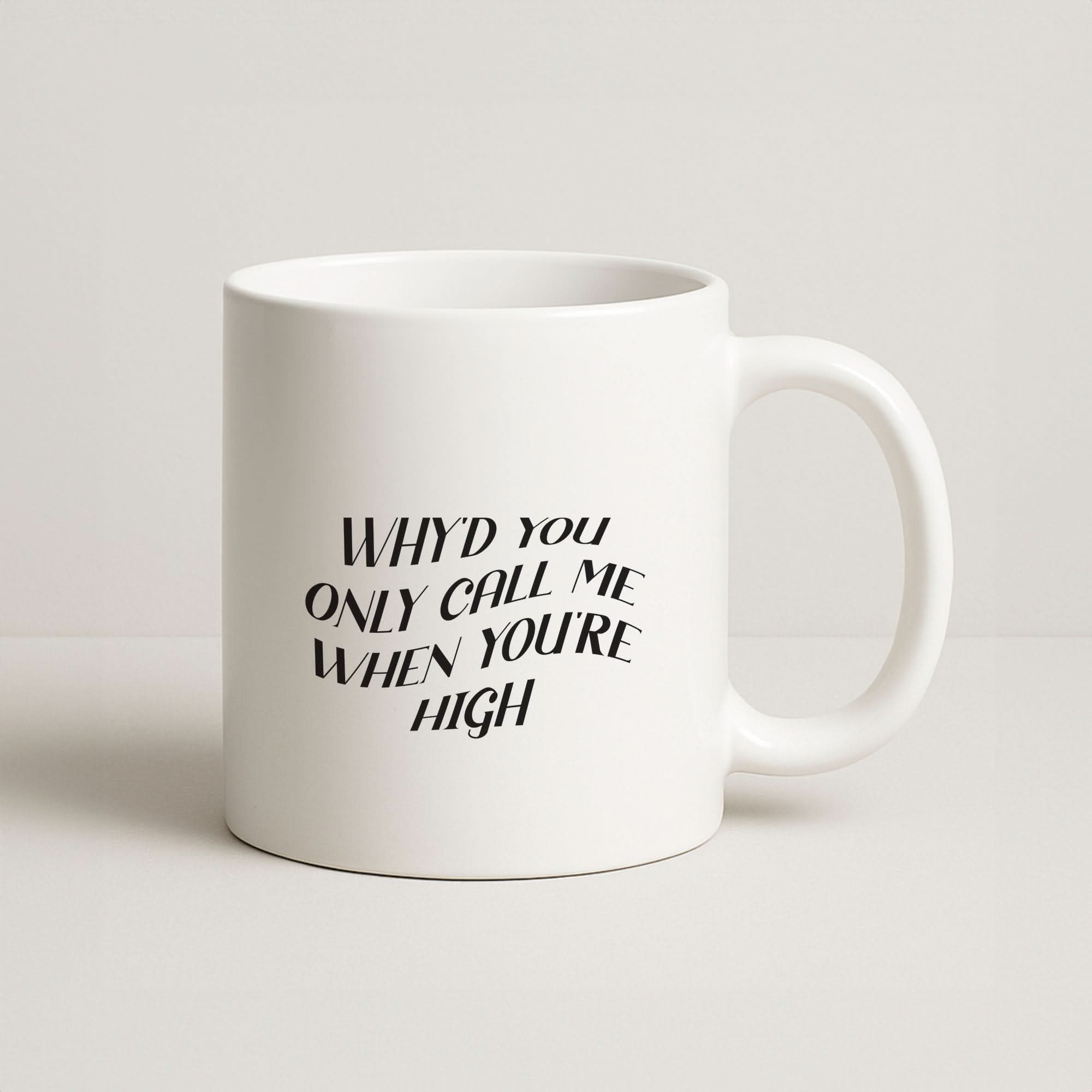Call Me When You're High  Coffee Mug