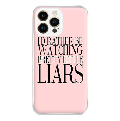 Rather Be Watching PLL... Phone Case