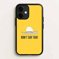 Don't Say That iPhone 12 / 12 Pro Case