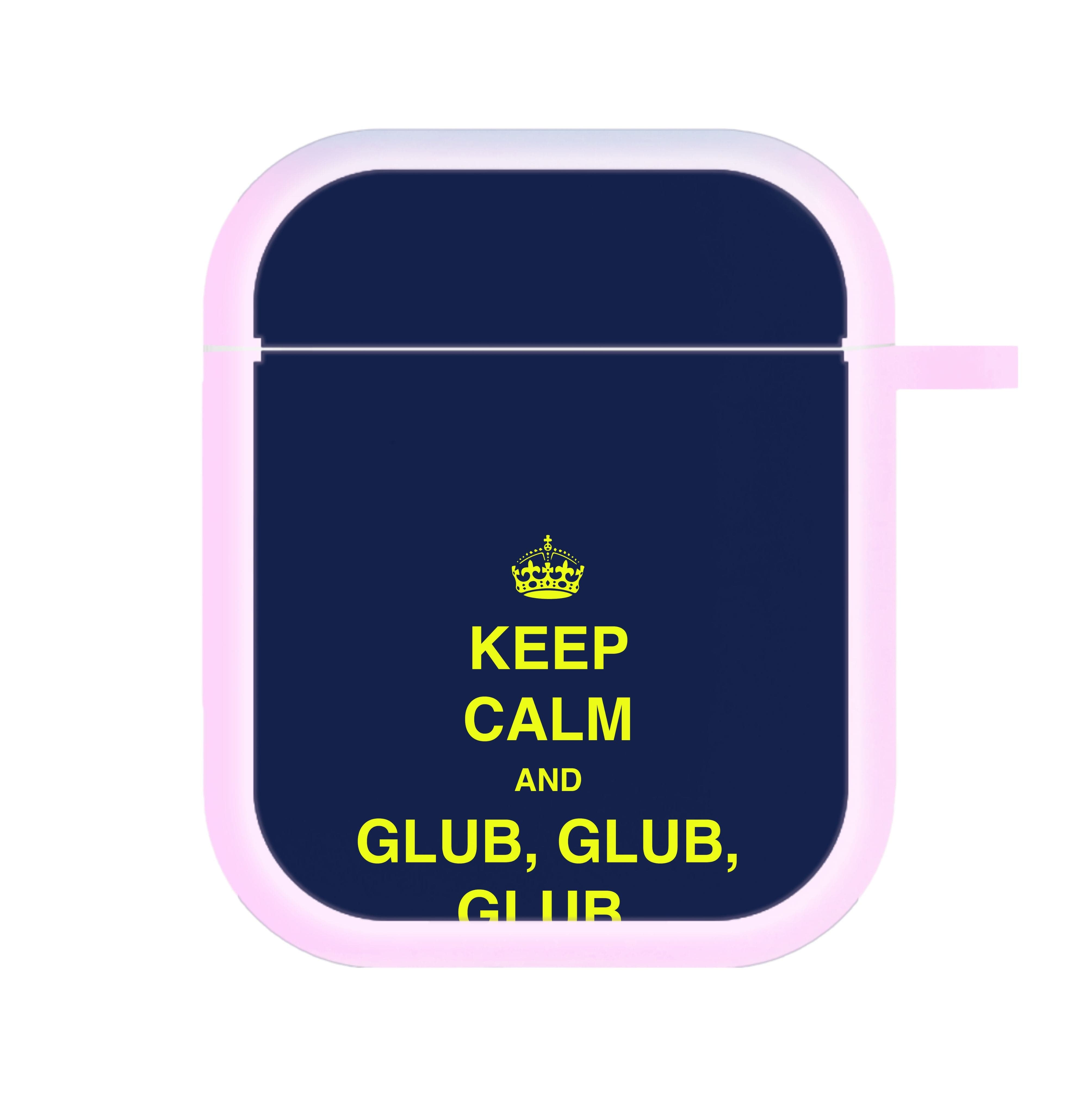 Keep Calm And Glub Glub - B99 AirPods Case