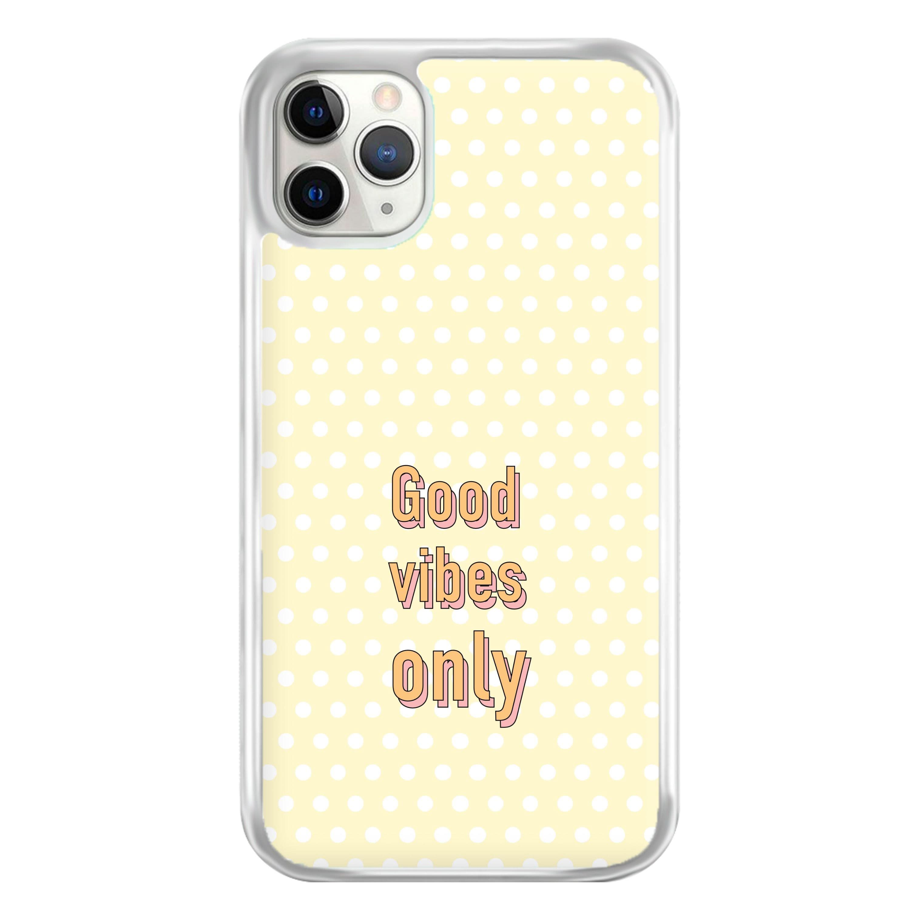 Good Vibes Only Phone Case