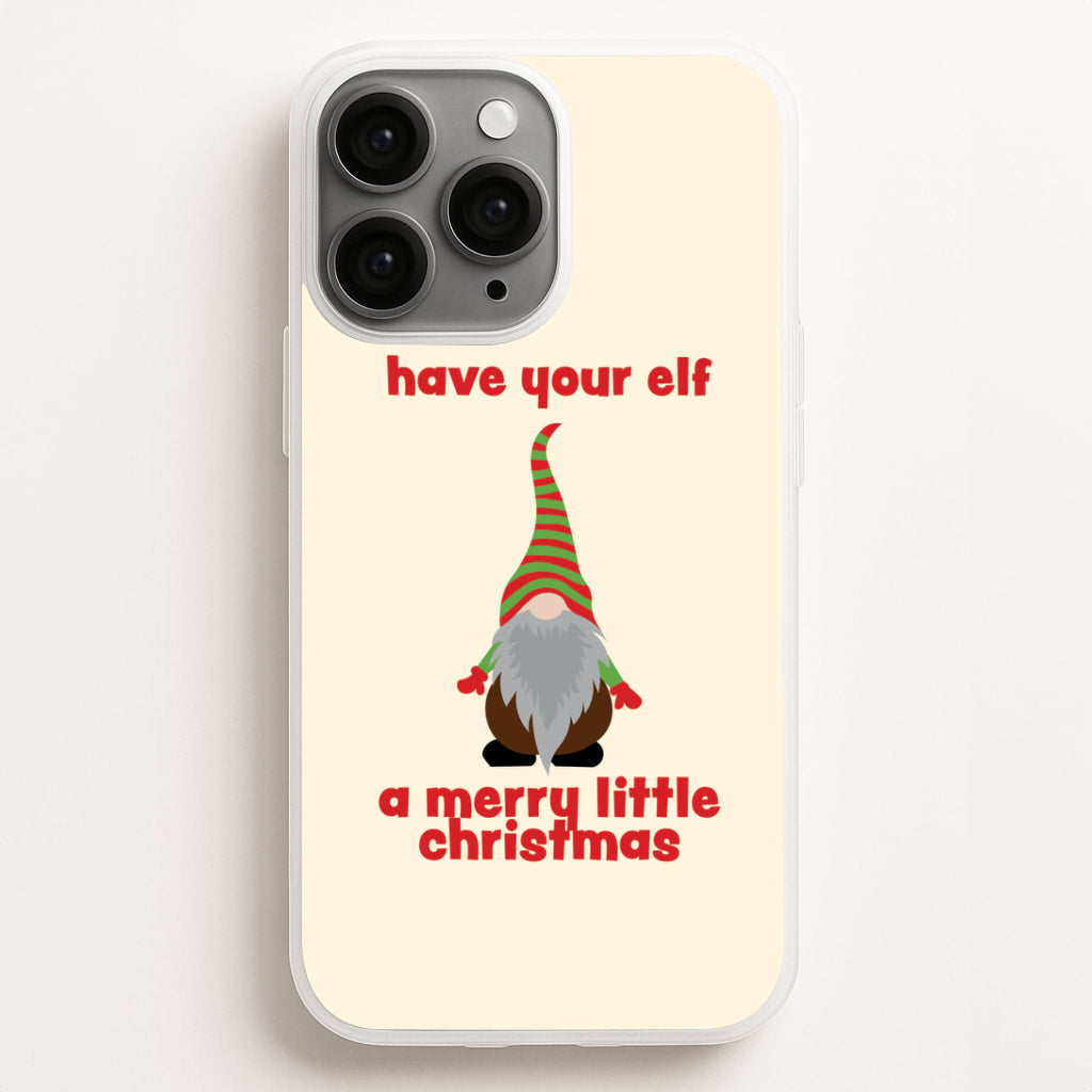Have Your Elf A Merry Little Christmas Phone Case