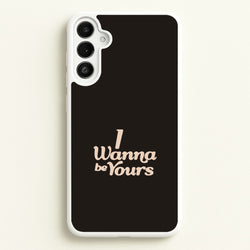 I Wanna Be Yours Galaxy A34 Case