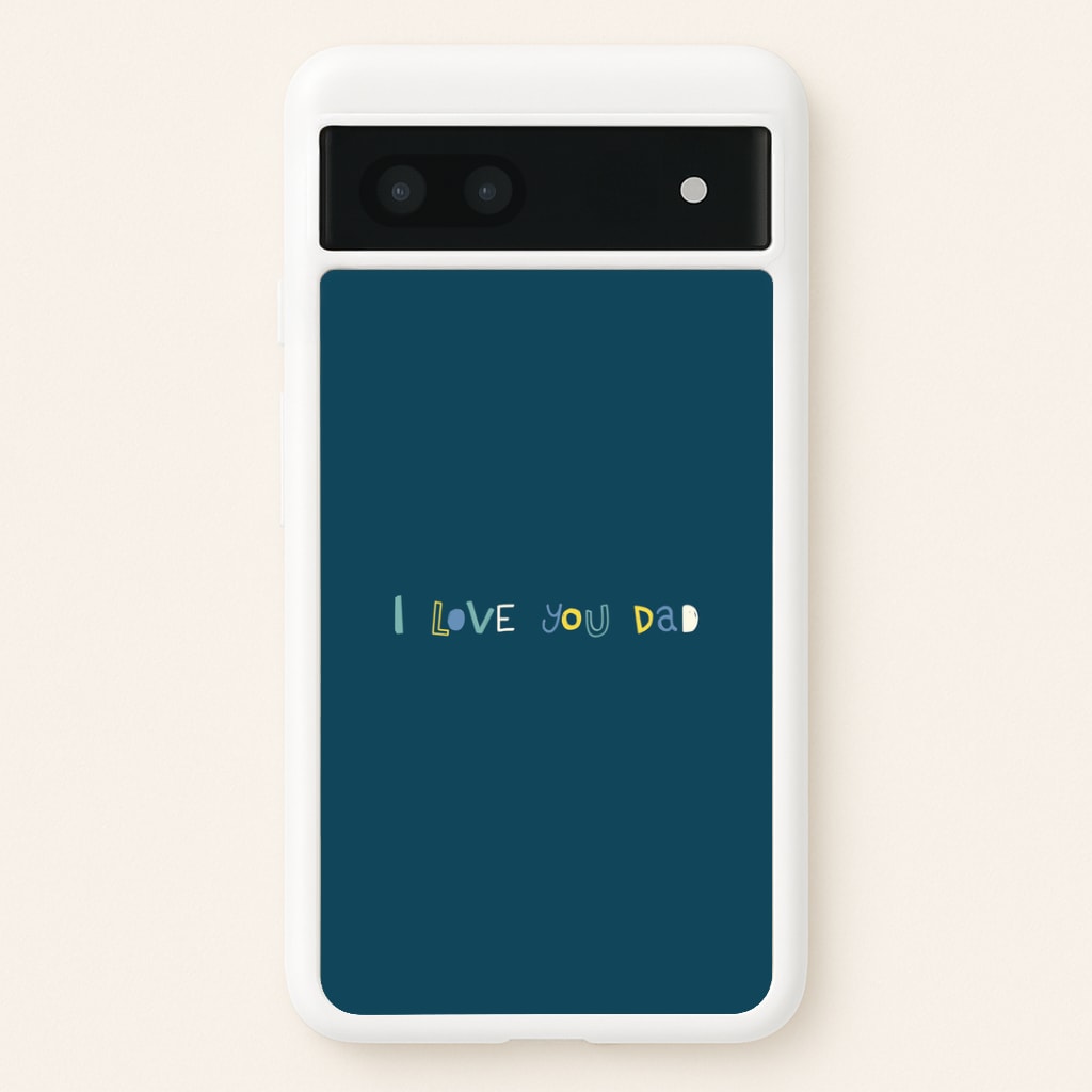 I Love You Dad Scribbles Google Pixel 7a Case
