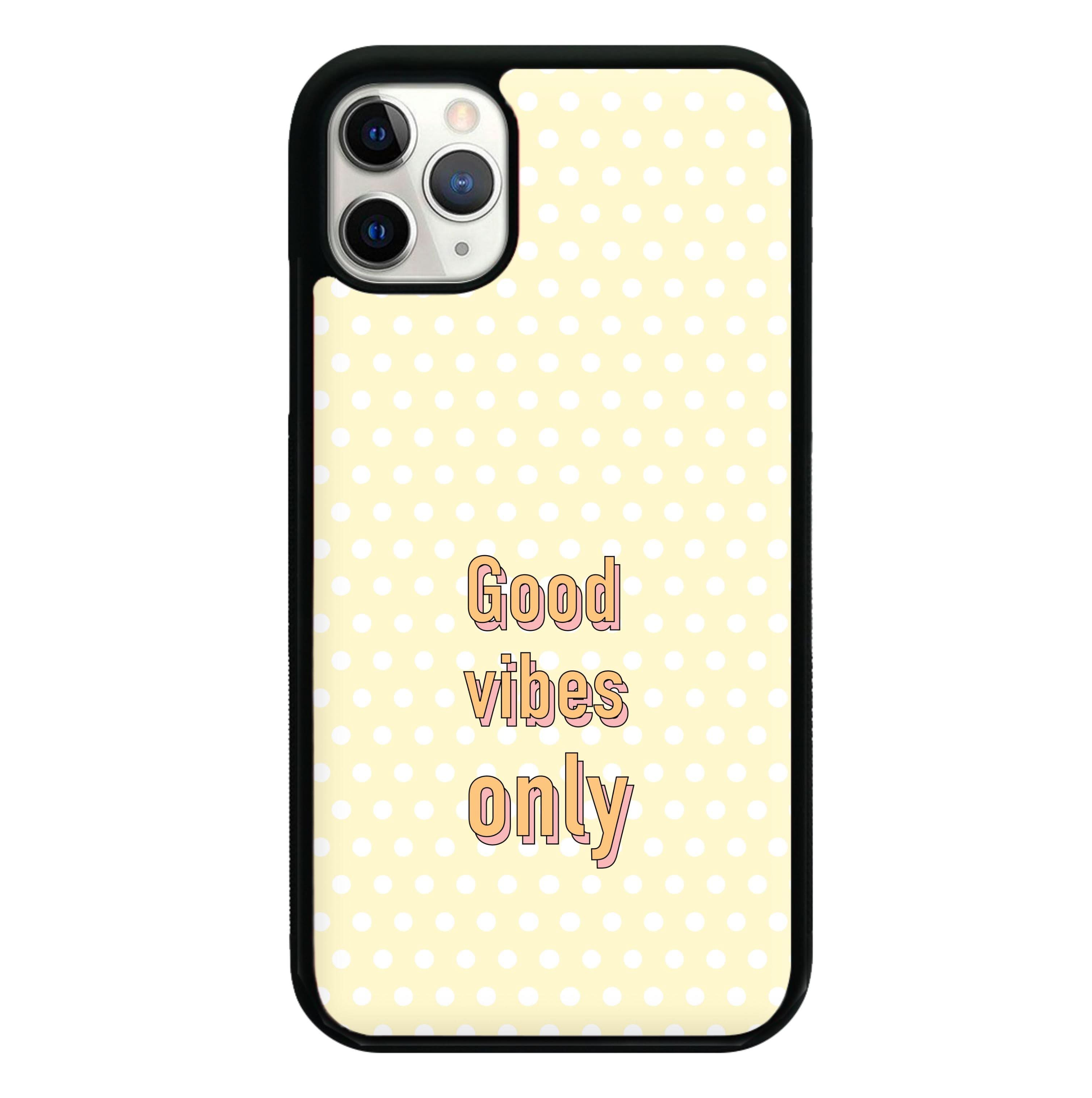 Good Vibes Only Phone Case