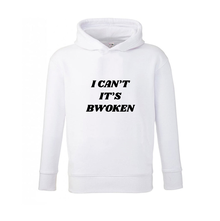 I Can't It's Bwoken Kids Hoodie