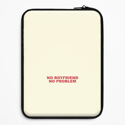 No Boyfriend No Problem Universal Laptop Sleeve