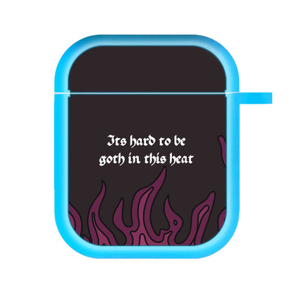 It's Hard To Be Goth In This Heat AirPods Case