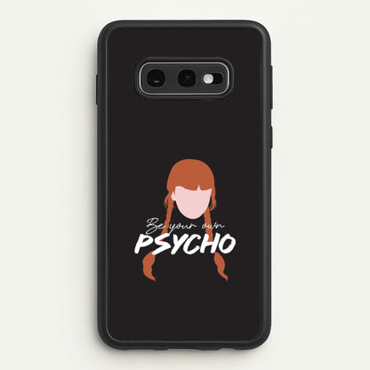 Be Your Own Psycho Galaxy S10e Case