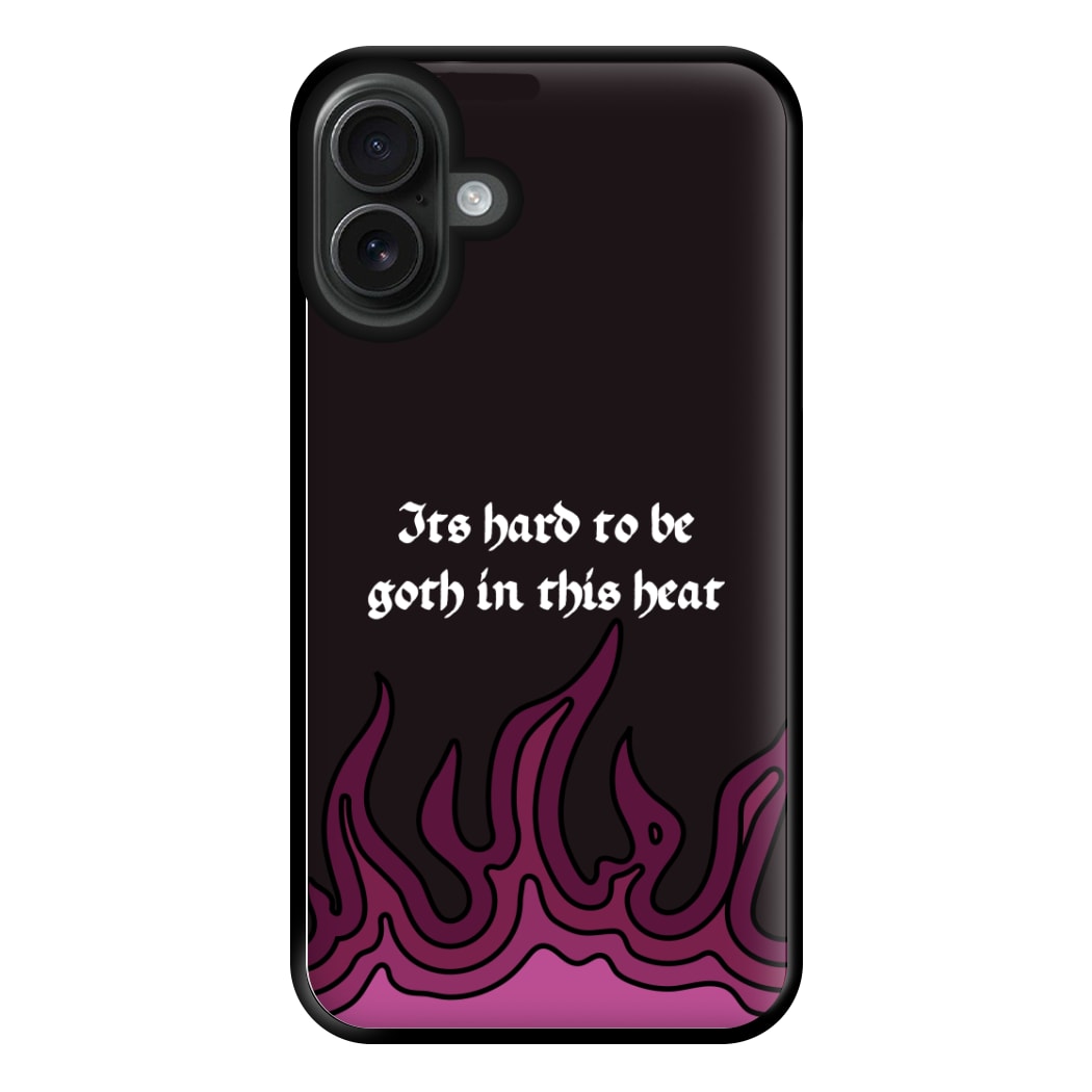 It's Hard To Be Goth In This Heat iPhone 16 Plus Case
