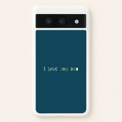 I Love You Dad Scribbles Google Pixel 8a Case
