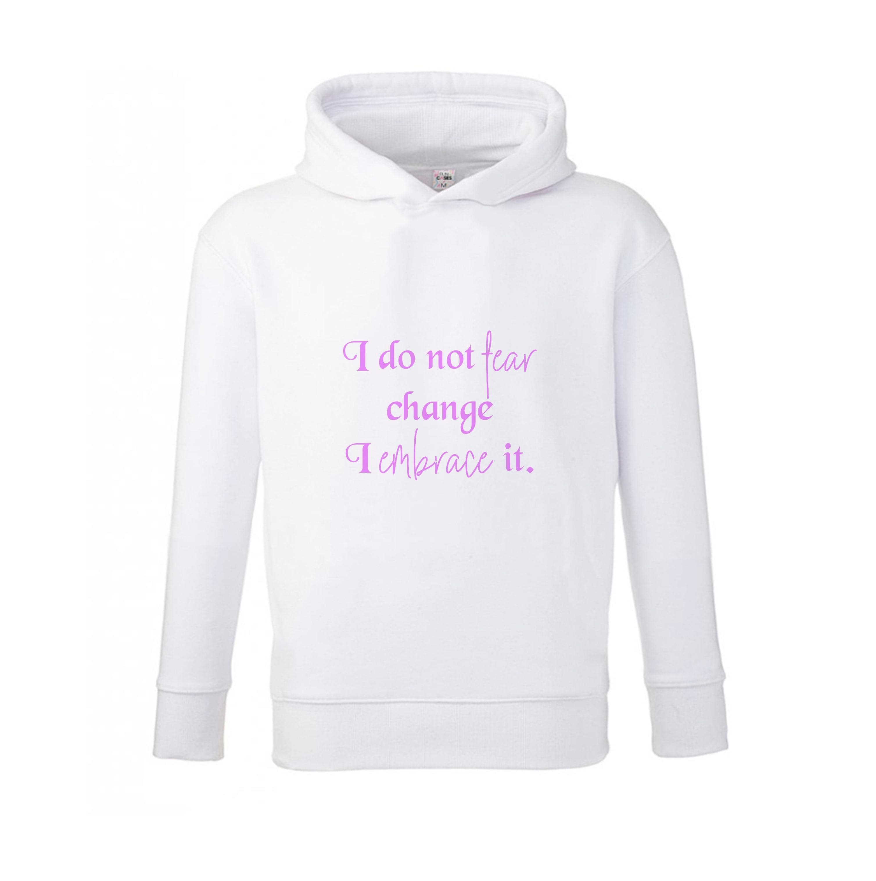 I Do Not Fear Change I Embrace It Kids Hoodie