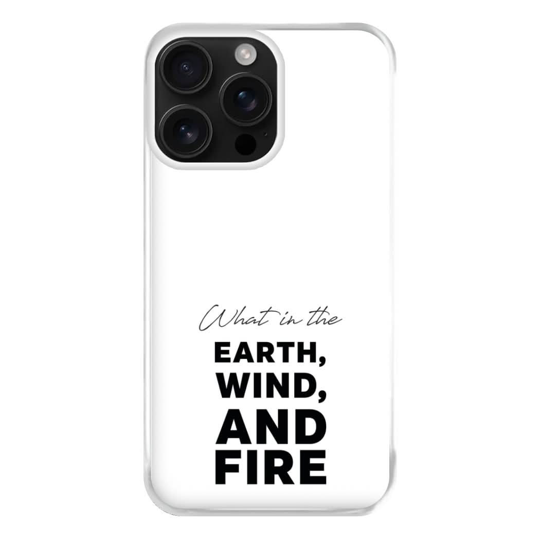 What In The Earth, Wind And Fire Phone Case for Apple iPhone, Samsung Galaxy, Huawei and Google Pixel