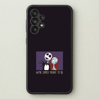We're Simply Meant To Be  Galaxy A13 Case