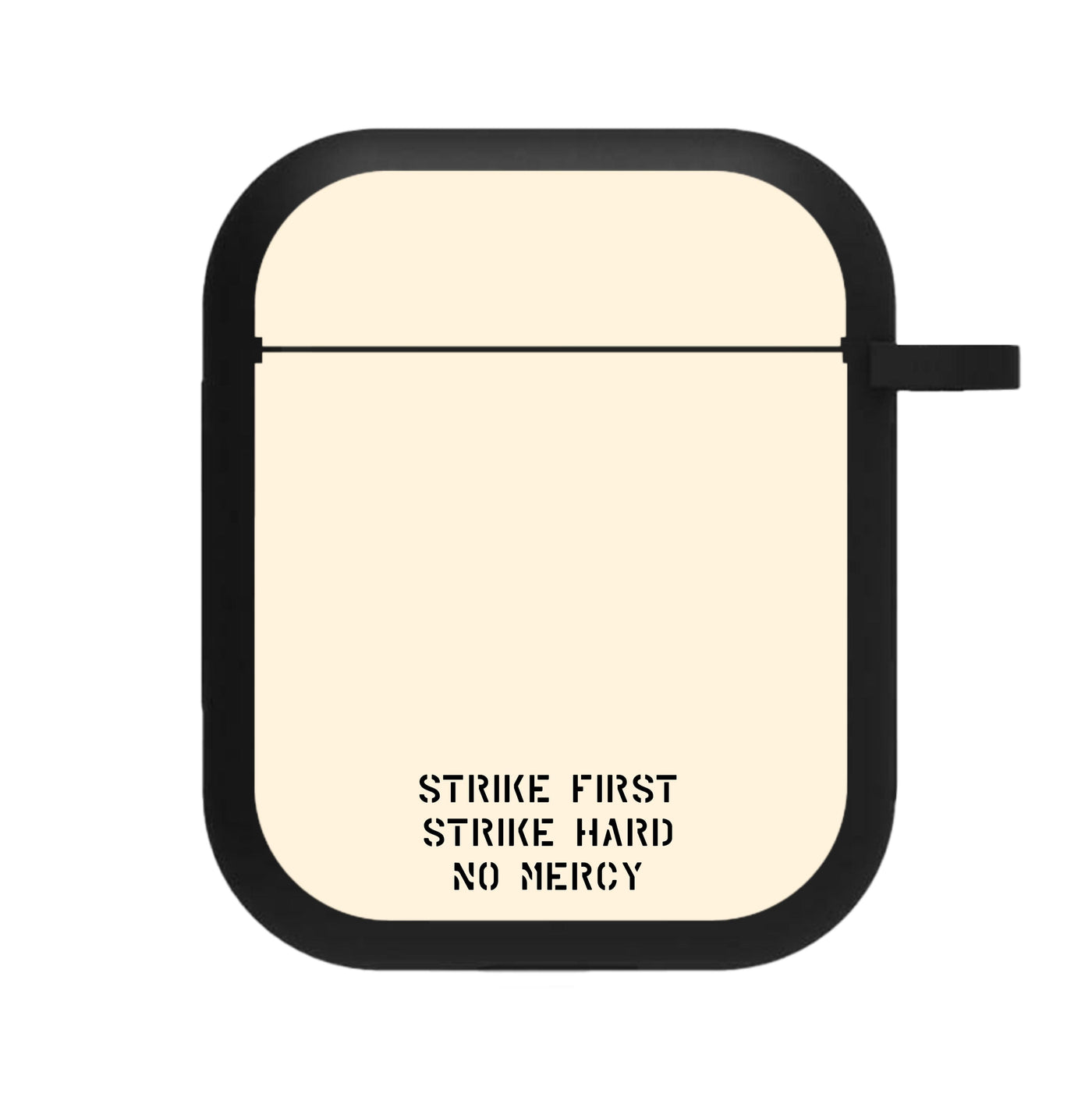 Strike First Strike Hard No Mercy AirPods Case