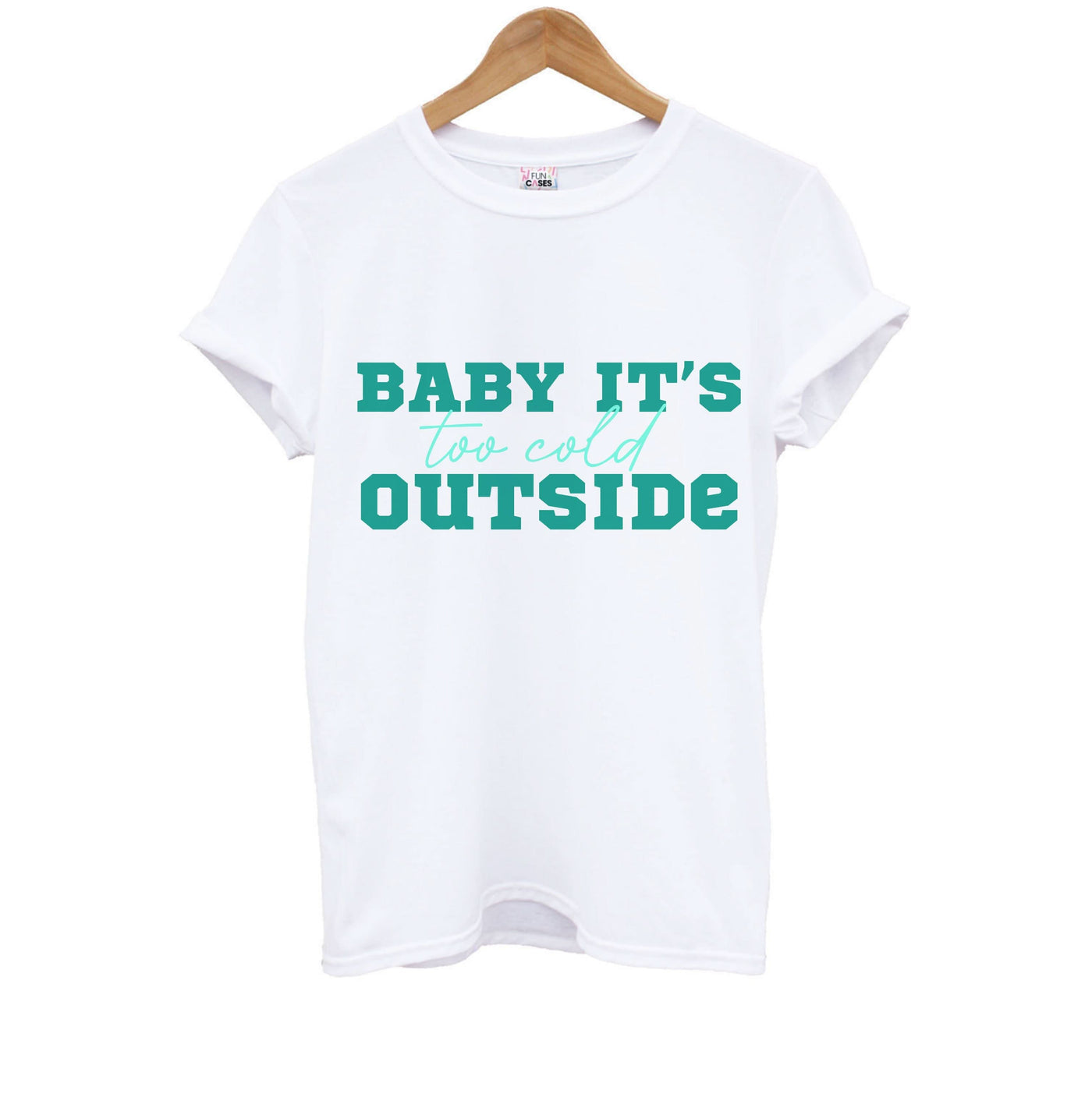 Baby It's Too Cold Outside Kids T-Shirt