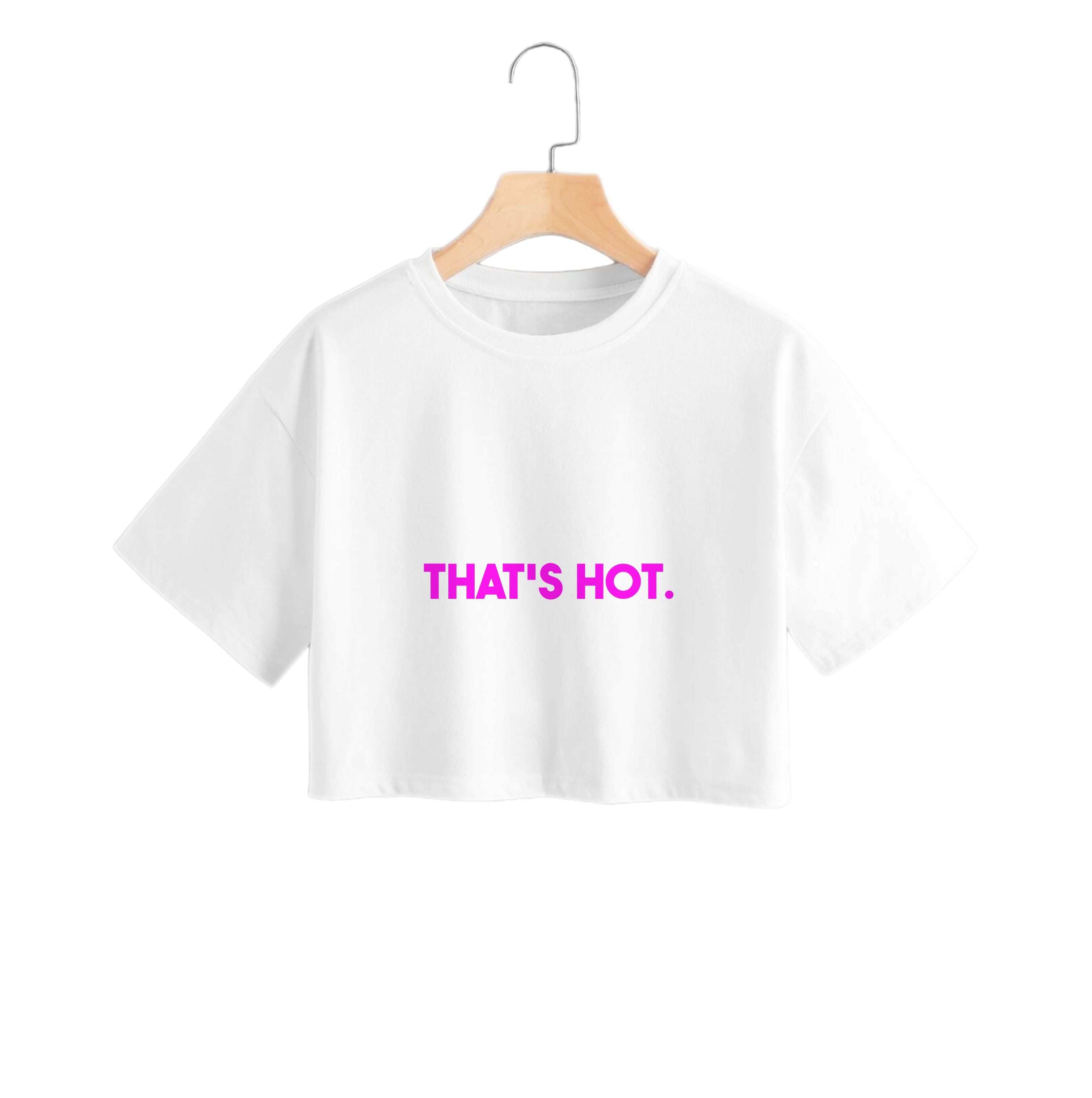 That's Hot - TV Quotes Crop Top