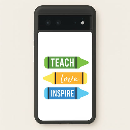 Teach, Love, Inspire Google Pixel 6 Case