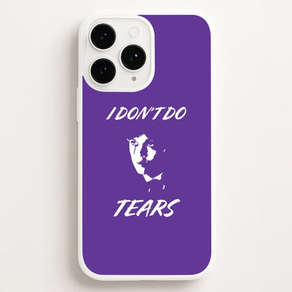 I Don't Do Tears iPhone 16 Pro Max Case