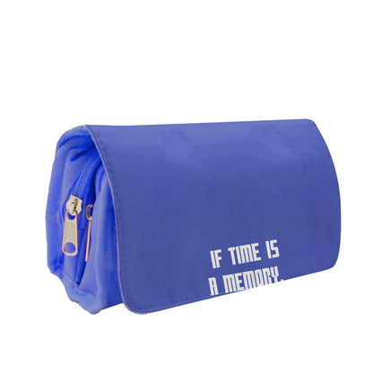 If Time Is A Memory - Doctor Who Pencil Case