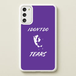I Don't Do Tears Galaxy A41 Case