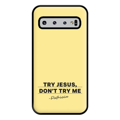 Try Jesus, Don't Try Me Galaxy S10 Case