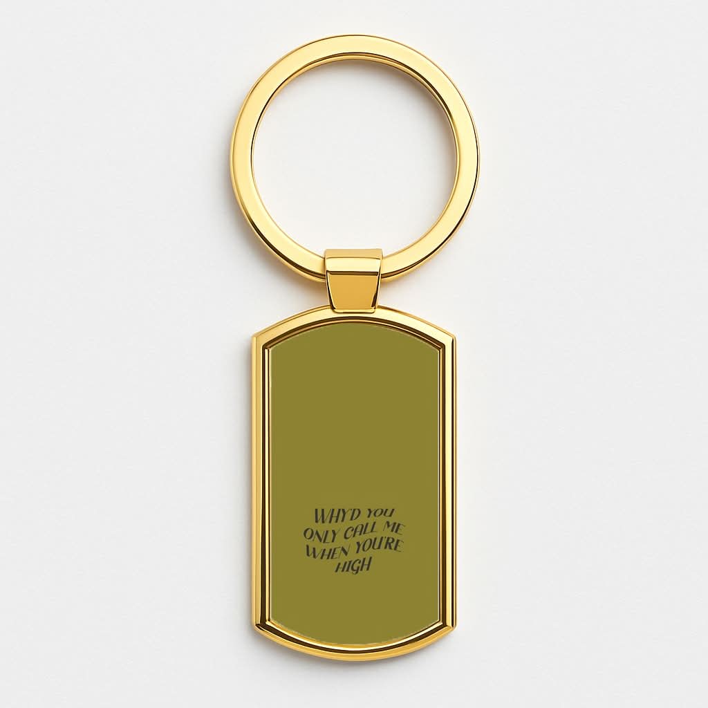 Call Me When You're High  Gold Keyring