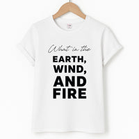 What In The Earth, Wind And Fire T-Shirt